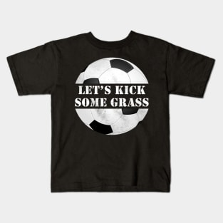 Let's kick some grass Kids T-Shirt